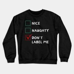 Nice Naughty Don't Label Me Crewneck Sweatshirt